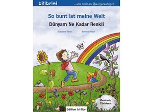 9783195295949 - So bunt ist meine Welt Deutsch-Türkisch Dünyam Ne Kadar Renkli - Susanne Böse Bettina Reich Geheftet