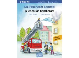 9783199695974 - Die Feuerwehr kommt!   Die Feuerwehr kommt! iVienen los bomberos! Deutsch-Spanisch - Irene Brischnik Ulrike Fischer Geheftet