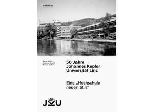 9783205204145 - 50 Jahre Johannes Kepler Universität Linz   Band 001 - Maria Wirth Andreas Reichl Marcus Gräser Gebunden