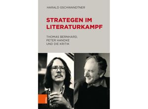 9783205212300 - Literaturgeschichte in Studien und Quellen   Band 031   Strategen im Literaturkampf - Harald Gschwandtner Gebunden