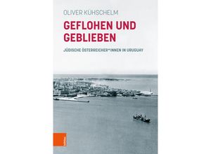 9783205215301 - Geflohen und geblieben - Oliver Kühschelm Gebunden