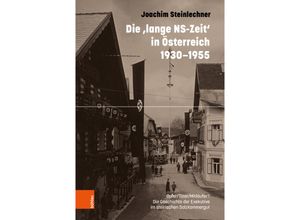 9783205218647 - Die lange NS-Zeit in Österreich 1930-1955 - Joachim Steinlechner Gebunden