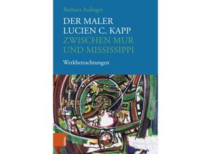 9783205219217 - Der Maler Lucien C Kapp zwischen Mur und Mississippi - Barbara Aulinger Gebunden