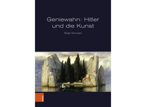 9783205220947 - Geniewahn Hitler und die Kunst - Birgit Schwarz Gebunden