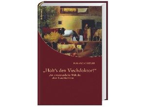 9783205783688 - »Holts den Viechdoktor!«   - Roland Girtler Gebunden