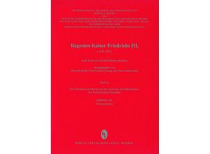 9783205788522 - Böhmer Johann F Regesta Imperii Unterreihe Regesten Kaiser Friedrichs III (1440-1493)   Heft 026   Die Urkunden und Briefe aus den Archiven und Bibliotheken der Tschechischen Republik Kartoniert (TB)