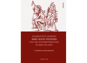 9783205796961 - Giambattista Marinos Wort-Zucht-Peitschen und die Gegenreformation in Wien um 1655 - Alfred Noe Gebunden