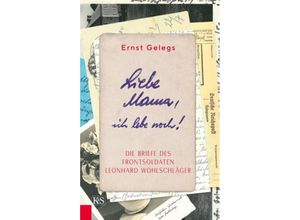 9783218011617 - Liebe Mama ich lebe noch! - Ernst Gelegs Gebunden