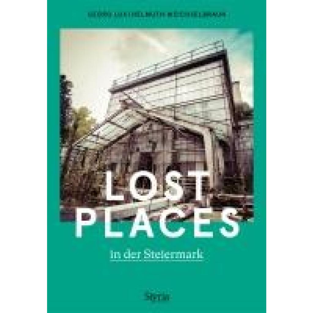 9783222137495 - Lux Georg Lost Places in der Steiermark