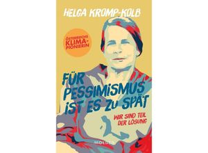 9783222151118 - Für Pessimismus ist es zu spät - Helga Kromp-Kolb Gebunden