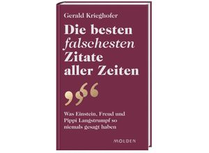 9783222151156 - Die besten falschesten Zitate aller Zeiten - Gerald Krieghofer Gebunden