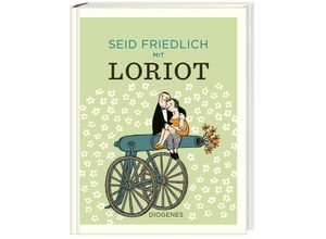 9783257021905 - Seid friedlich mit Loriot - Loriot Gebunden