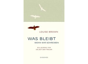 9783257072440 - Was bleibt wenn wir schreiben - Louise Brown Gebunden