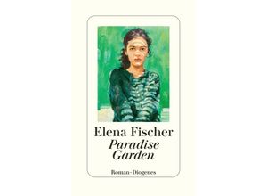 9783257072501 - Paradise Garden - Elena Fischer Gebunden