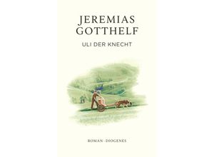 9783257072532 - Uli der Knecht - Jeremias Gotthelf Philipp Theisohn Gebunden