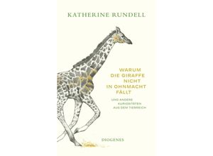 9783257072648 - Warum die Giraffe nicht in Ohnmacht fällt - Katherine Rundell Gebunden