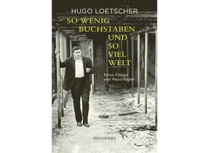 9783257072761 - So wenig Buchstaben und so viel Welt - Hugo Loetscher Gebunden