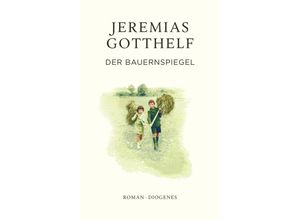 9783257072907 - Der Bauernspiegel - Jeremias Gotthelf Philipp Theisohn Gebunden