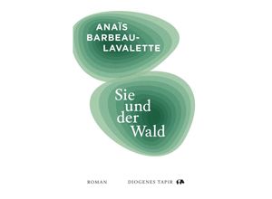 9783257072952 - Sie und der Wald - Anaïs Barbeau-Lavalette Gebunden