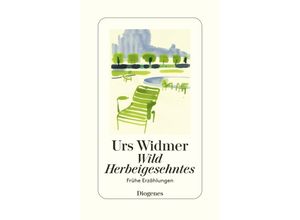 9783257073010 - Wild Herbeigesehntes - Urs Widmer Gebunden