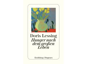 9783257215366 - Hunger nach dem großen Leben - Doris Lessing Taschenbuch