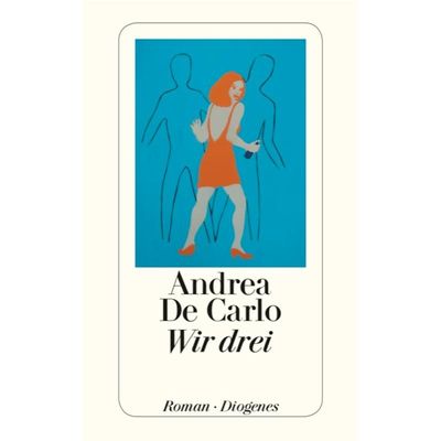 9783257232769 - Wir drei - Andrea De Carlo Taschenbuch