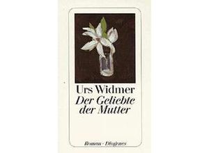 9783257233476 - Der Geliebte der Mutter - Urs Widmer Kartoniert (TB)