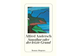 9783257236019 - Alfred Andersch - GEBRAUCHT Sansibar oder der letzte Grund Roman - Preis vom 03062023 050417 h