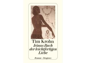 9783257239638 - Tim Krohn - GEBRAUCHT Irinas Buch der leichtfertigen Liebe - Preis vom 02062023 050629 h