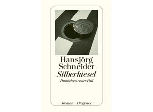 9783257240016 - Silberkiesel   Kommissär Hunkeler Bd1 - Hansjörg Schneider Taschenbuch