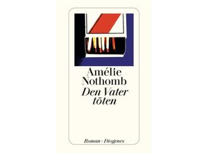 9783257242492 - Den Vater töten - Amélie Nothomb Taschenbuch