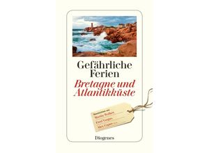 9783257244861 - Anna von Planta - GEBRAUCHT Gefährliche Ferien - Bretagne und Atlantikküste (detebe) - Preis vom 08102023 050440 h