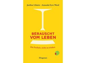 9783257246841 - Berauscht vom Leben - Jardine Libaire Amanda Eyre Ward Taschenbuch