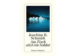 9783257246896 - Am Tisch sitzt ein Soldat - Joachim B Schmidt Taschenbuch