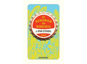 9783257246902 - Die Bierkönigin von Minnesota - J Ryan Stradal Taschenbuch