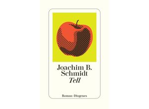 9783257247008 - detebe   Tell - Joachim B Schmidt Taschenbuch