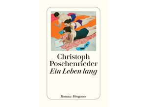 9783257247107 - detebe   Ein Leben lang - Christoph Poschenrieder Taschenbuch