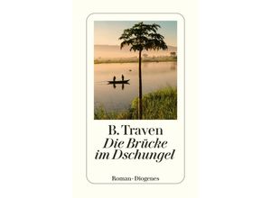 9783257247176 - Die Brücke im Dschungel - B Traven Taschenbuch