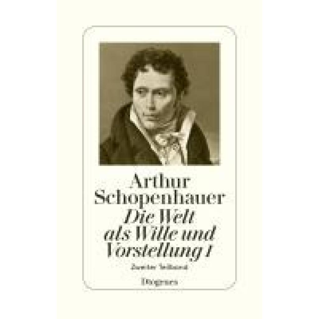 9783257300628 - Schopenhauer Arthur Die Welt als Wille und Vorstellung I