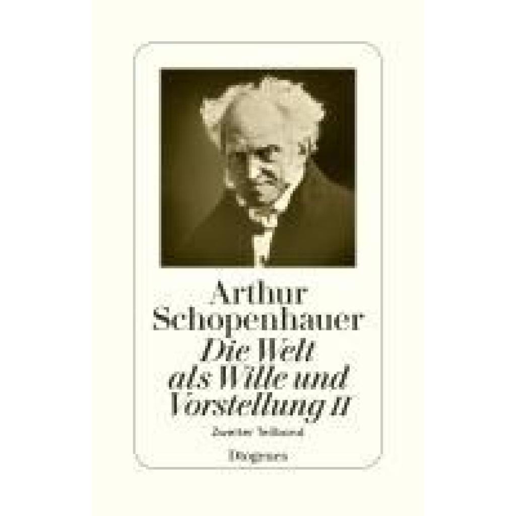 9783257300642 - Schopenhauer Arthur Die Welt als Wille und Vorstellung II 9783257300642 - Schopenhauer Arthur Die Welt als Wille und Vorstellung II