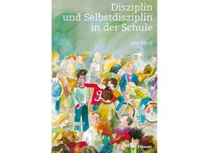 9783258077956 - Disziplin und Selbstdisziplin in der Schule - Jürg Rüedi Kartoniert (TB)