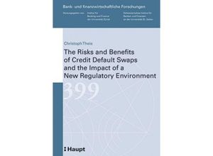 9783258078854 - The Risks and Benefits of Credit Default Swaps and the Impact of a New Regulatory Environment - Christoph Theis Kartoniert (TB)