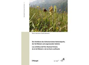 9783258079998 - Die Orchideen des Schweizerischen Nationalparks der Val Müstair und angrenzender Gebiete   Las orchideas dal Parc Naziunal Svizzer da la Val Müstair e da territoris cunfinants - Beat A Wartmann Claudia Wartmann Kartoniert (TB)