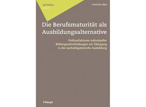 9783258080109 - Die Berufsmaturität als Ausbildungsalternative   Prisma Bd28 - Franziska Jäpel Kartoniert (TB)