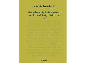 9783258080765 - Zwischenhalt - Vierundzwanzig Positionen nach der Keramikdesign Fachklasse Gebunden