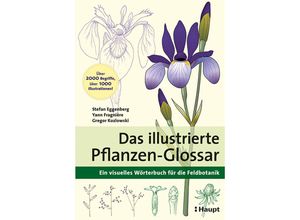 9783258081748 - Das illustrierte Pflanzen-Glossar - Stefan Eggenberg Yann Fragnière Gregor Kozlowski Kartoniert (TB)