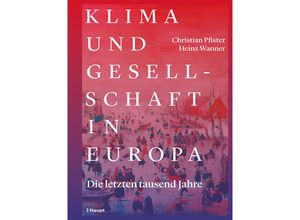 9783258081823 - Klima und Gesellschaft in Europa - Christian Pfister Heinz Wanner Gebunden