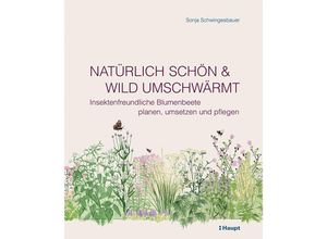 9783258082950 - Natürlich schön und wild umschwärmt - Sonja Schwingesbauer Gebunden