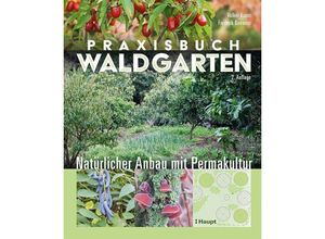 9783258083896 - Praxisbuch Waldgarten - Volker Kranz Frederik Deemter Gebunden