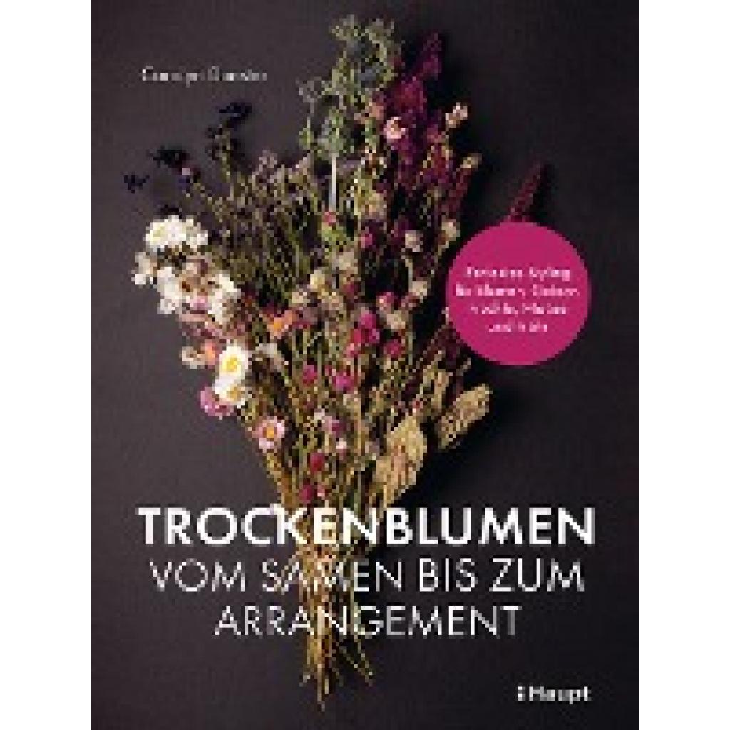 9783258602325 - Trockenblumen - vom Samen bis zum Arrangement - Carolyn Dunster Kartoniert (TB)